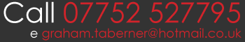 Call 07752 527795 | e: graham.taberner@hotmail.co.uk